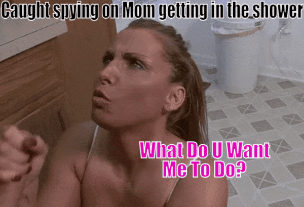 Caught In Shower Porn Captions - Spying on Mom - Porn With Text