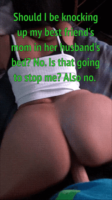 Mom Pov Porn Captions - POV: Knocking up my best friend's married mom - Porn With Text