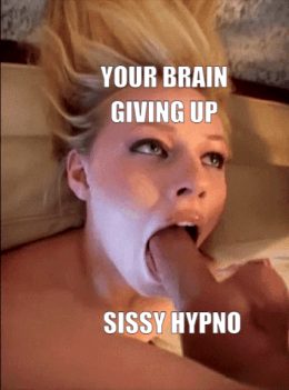 just surrender to sissy hypno, right?