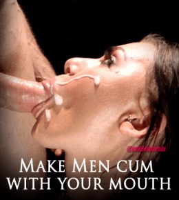 Make Men Cum With Your Mouth Sissy Caption
