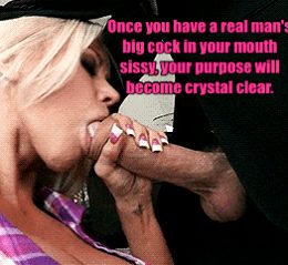 My purpose is beimg a cock loving sissy… I bet it's the same for you