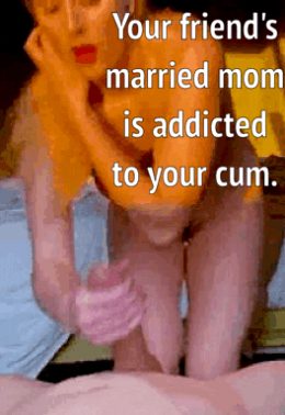 Your friend's married mom feasts on your cum