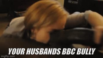 YOUR HUSBANDS BBC BULLY